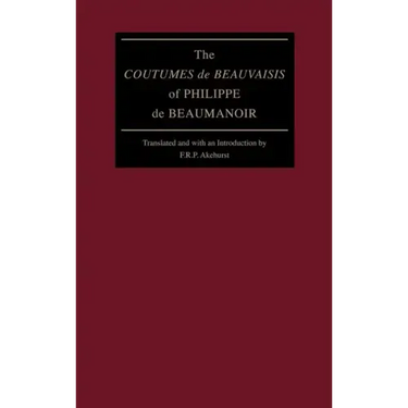 The Coutumes de Beauvaisis of Philippe de Beaumanoir