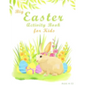 Big Easter Activity Book For Kids Ages 4-12: Fun Easter Kids Activity Book with Maze Puzzles, Word Search, Coloring, Counting, Cut & Paste Activities