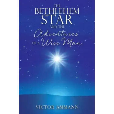 The BETHLEHEM STAR and THE ADVENTUIRES OF A WISE MAN