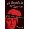 Scalping Columbus and Other Damn Indian Stories: Truths, Half-Truths, and Outright Liesvolume 60
