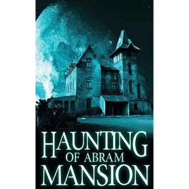 The Haunting of Abram Mansion