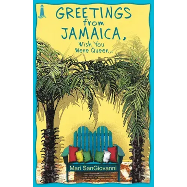 Greetings from Jamaica, Wish You Were Queer