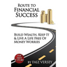 Route to Financial Success: Build Wealth, Keep It and Live a Life Free of Money Worries