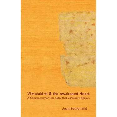 Vimalakirti & the Awakened Heart: A Commentary on The Sutra that Vimalakirti Speaks