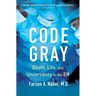 Code Gray: Death, Life, and Uncertainty in the Er