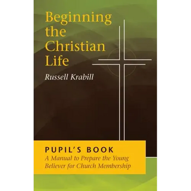 Beginning the Christian Life: Pupil Edition