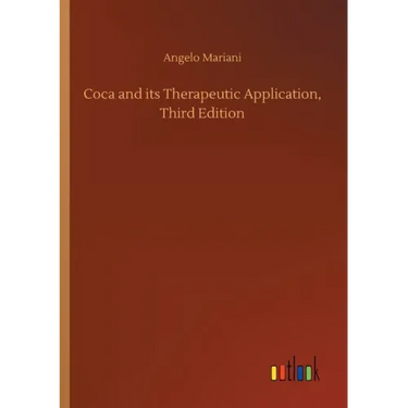 Coca and its Therapeutic Application, Third Edition