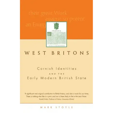 West Britons: Cornish Identities and the Early Modern British State