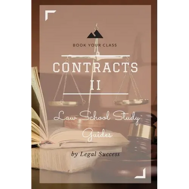 Law School Study Guides: Contracts II Outline
