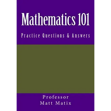 Mathematics 101: Practice Questions & Answers