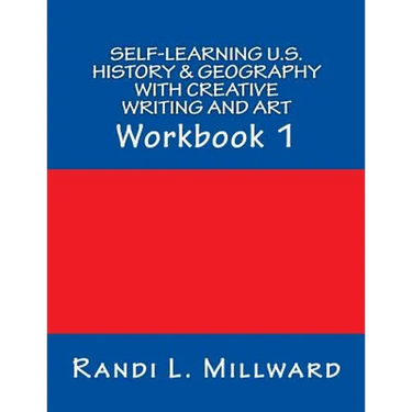 Self-Learning U.S. History & Geography with Creative Writing and Art: Workbook 1