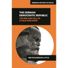 The German Democratic Republic: The Rise and Fall of a Cold War State