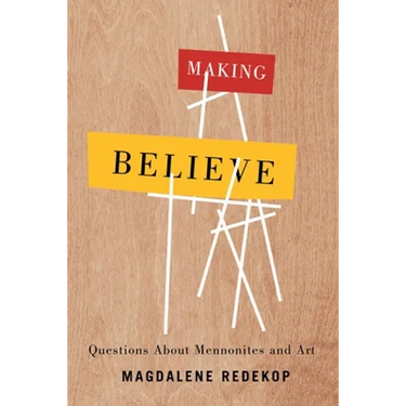 Making Believe: Questions about Mennonites and Art
