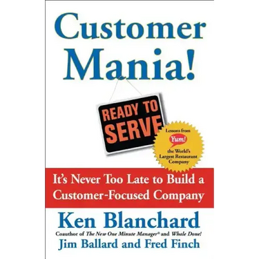 Customer Mania!: It's Never Too Late to Build a Customer-Focused Company