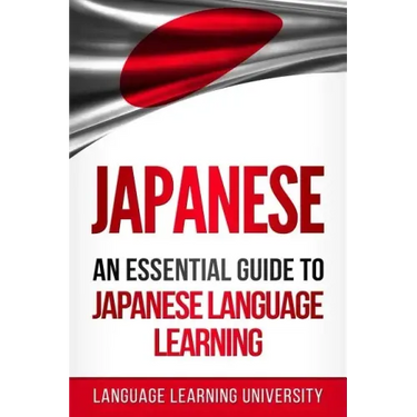 Japanese: An Essential Guide to Japanese Language Learning