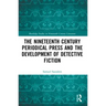 The Nineteenth Century Periodical Press and the Development of Detective Fiction