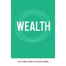 Wealth: The Ultimate Wealth Building Journal