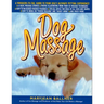 Dog Massage: A Whiskers-To-Tail Guide to Your Dog's Ultimate Petting Experience