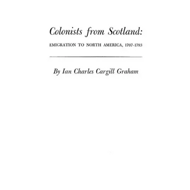 Colonists from Scotland: Emigration to North America, 1707-1783