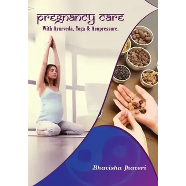 Pregnancy care: with Ayurveda, Yoga and Acupressure
