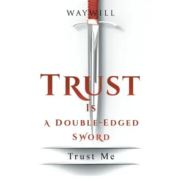 Trust Is a Double-Edged Sword: Trust Me