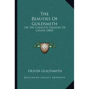 The Beauties Of Goldsmith: Or The Complete Treasury Of Genius (1803)