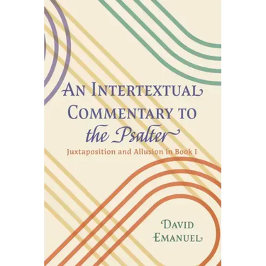 An Intertextual Commentary to the Psalter: Juxtaposition and Allusion in Book I