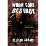 Whom Gods Destroy