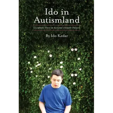 Ido in Autismland: Climbing Out of Autism's Silent Prison