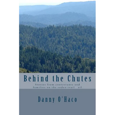 Behind the Chutes: Stories from contestants and families on the rodeo trail ail