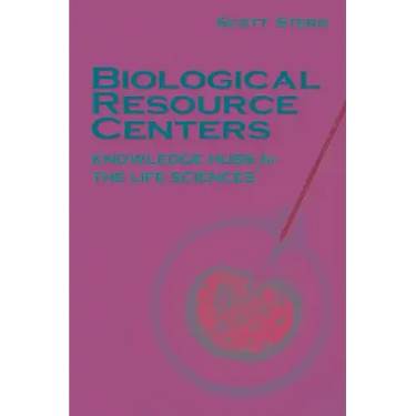 Biological Resource Centers: Knowledge Hubs for the Life Sciences