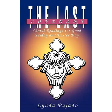 The Last Covenant: Choral Readings for Good Friday and Easter Day