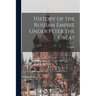 History of the Russian Empire Under Peter the Great