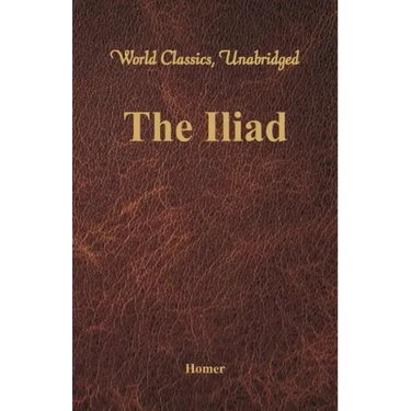 The Iliad (World Classics, Unabridged)
