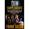 DIY Supplements: How To Save Money and Make Your Own Protein Powder, Pre-Workout, Amino Acids And More At Home!