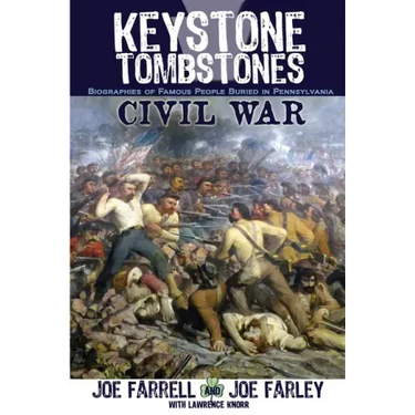 Keystone Tombstones Civil War: Biographies of Famous People Buried in Pennsylvania