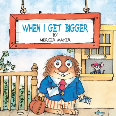 When I Get Bigger (Little Critter)