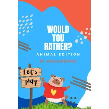 Would You Rather Animal Book: Game book for kids ages 8-12 years old