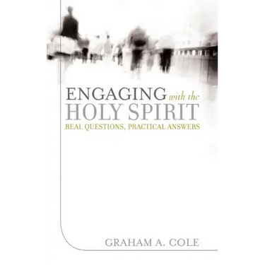 Engaging with the Holy Spirit: Real Questions, Practical Answers