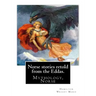 Norse stories retold from the Eddas. By: Hamilton Wright Mabie: Mythology, Norse