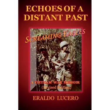Echoes of a Distant Past: Screaming Eagles: A Vietnam War Memoir