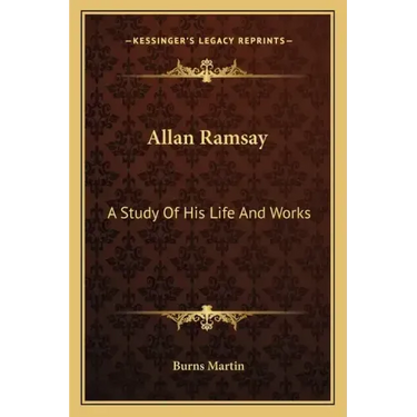 Allan Ramsay: A Study of His Life and Works