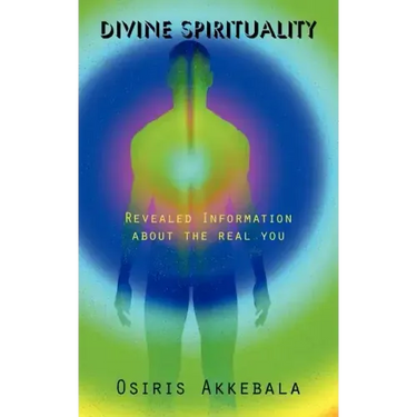 Divine Spirituality: Revealed Information about the real you