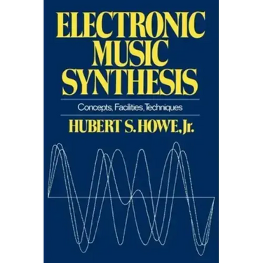 Electronic Music Synthesis: Concepts, Facilities, Techniques
