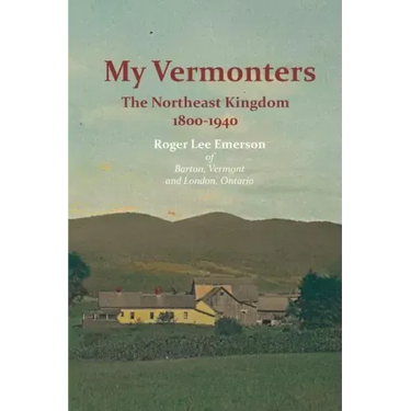 My Vermonters: The Northeast Kingdom 1800-1940