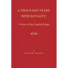 A Thousand Years with Royalty: A Story of the English Kings