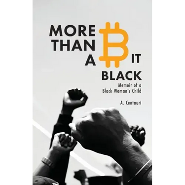 More Than a Bit Black: Memoir of a Black Woman's Child