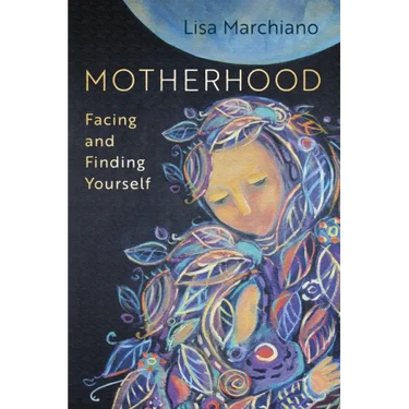 Motherhood: Facing and Finding Yourself