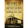 History Of White Oak Springs Baptist Church of Paulding County, Georgia: 1856-2018