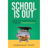School Is Out: How to Survive and Thrive Financially